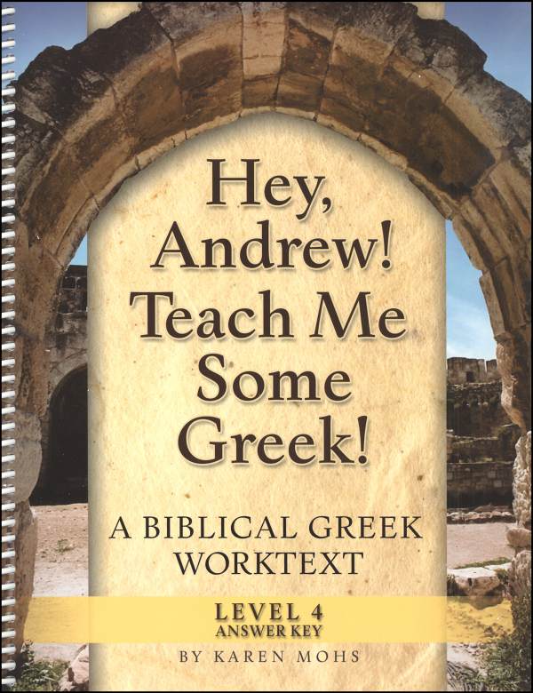 Hey, Andrew! Teach Me Some Greek! Level 4 Full-Text Answer Key