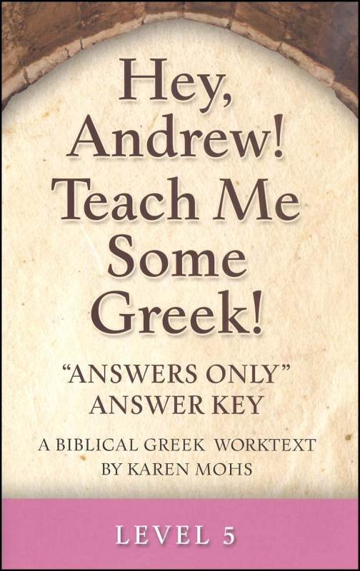 Hey, Andrew! Teach Me Some Greek! Level 5 Answers Only Key