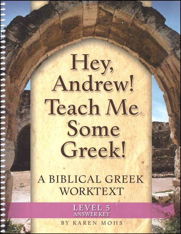 Hey, Andrew! Teach Me Some Greek! Level 5 Full-Text Answer Key