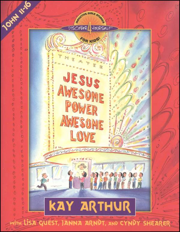 Jesus: Awesome Power, Awesome Love (John 11-16)