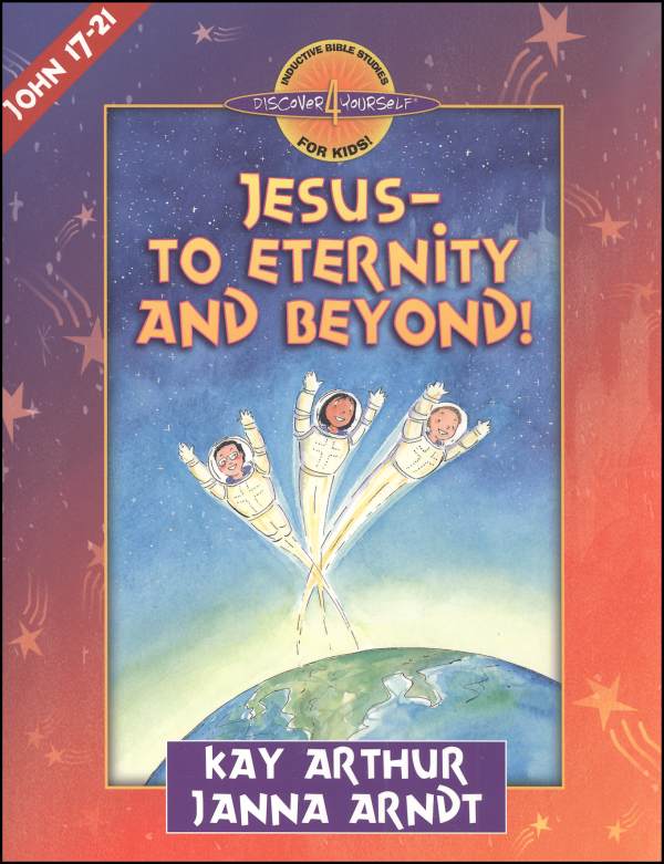 Jesus - To Eternity and Beyond! (John 17-21)