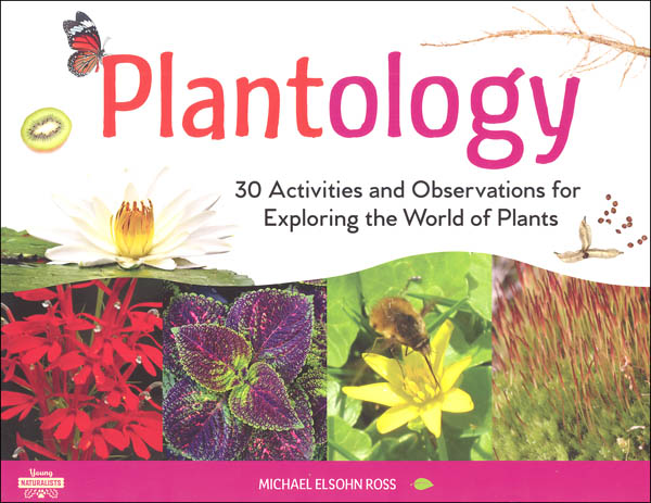 Plantology (30 Activities and Observations for Exploring the World of Plants)
