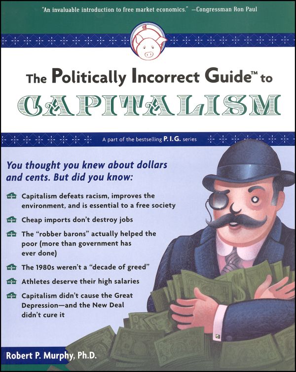 Politically Incorrect Guide to Socialism The Politically Incorrect Guides