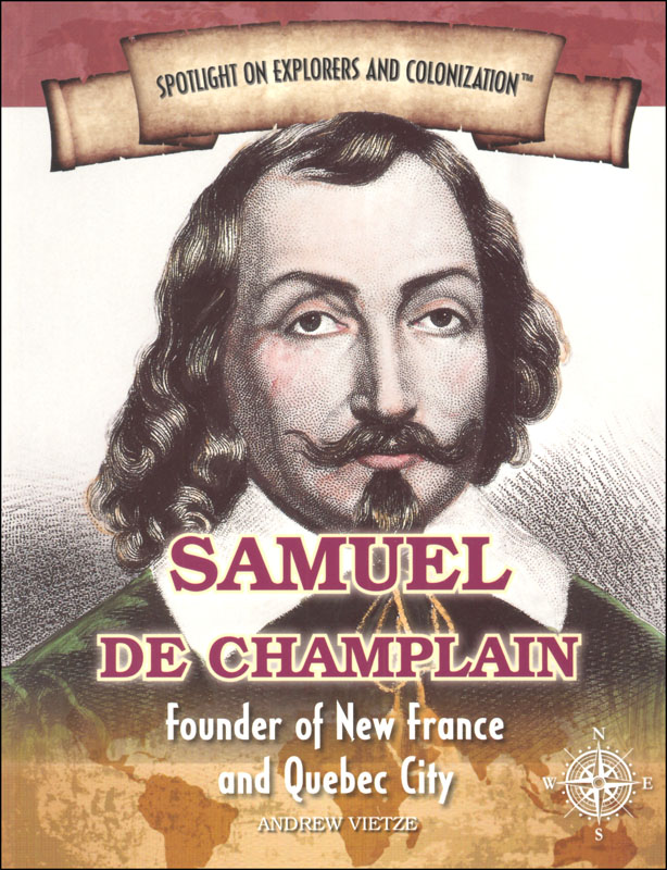 Samuel de Champlain (Spotlight on Explorers and Colonization)