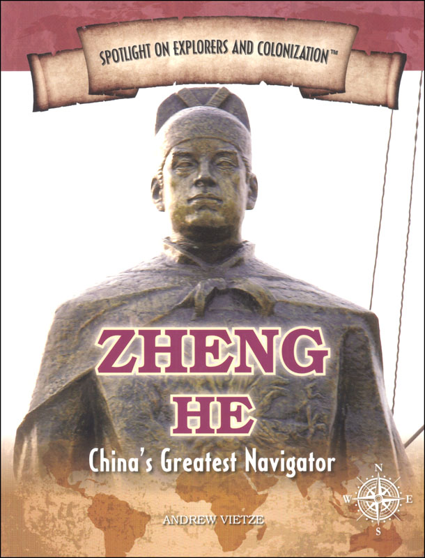 Zheng He: China's Greatest Navigator (Spotlight on Explorers and Colonization)