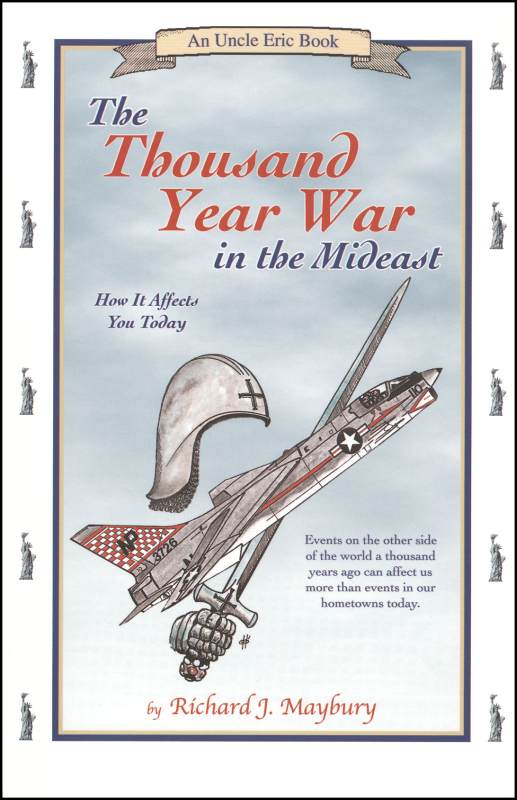 The Thousand Year War in the Mideast: How it Affects You Today