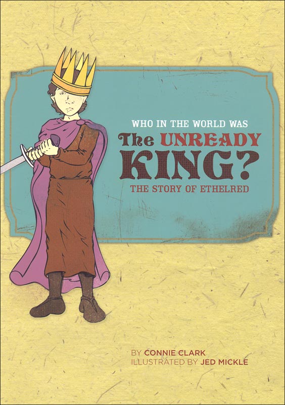 Who in the World Was the Unready King? Story of Ethelred