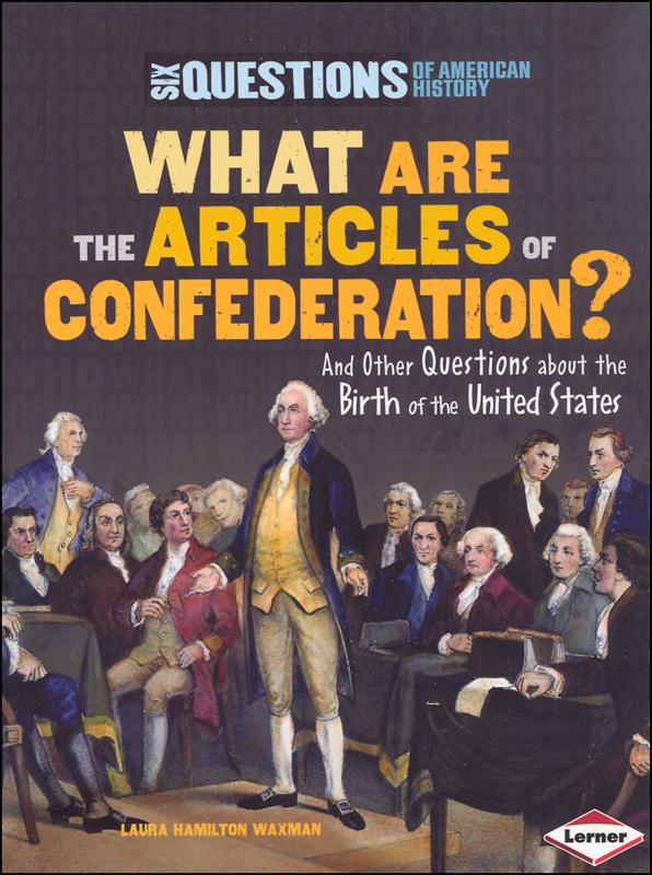 What Are the Articles of Confederation? Lerner Publications Company