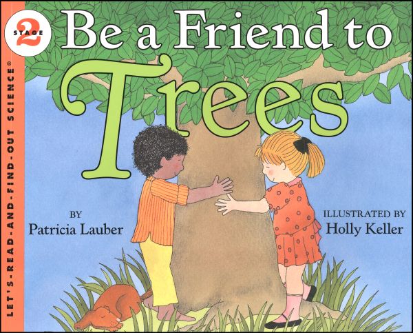 Be a Friend to Trees (Let's Read and Find Out Science Level 2)