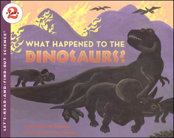 What Happened to the Dinosaurs? (Let's Read and Find Out Science Level 2)