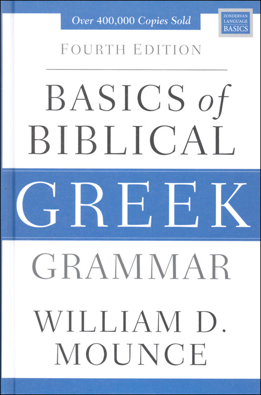Basics of Biblical Greek Grammar Fourth Edtn