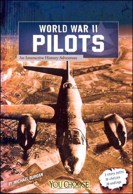 World War II Pilots: An Interactive History Adventure (You Choose)