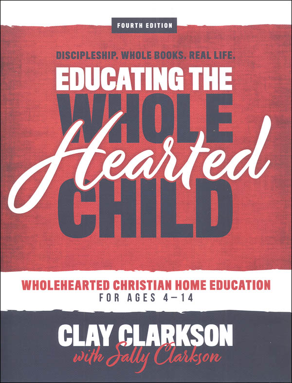 Educating the WholeHearted Child Handbook 4ed