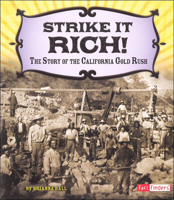 Strike it Rich!: Story of the California Gold Rush (Adventures on the American Frontier)
