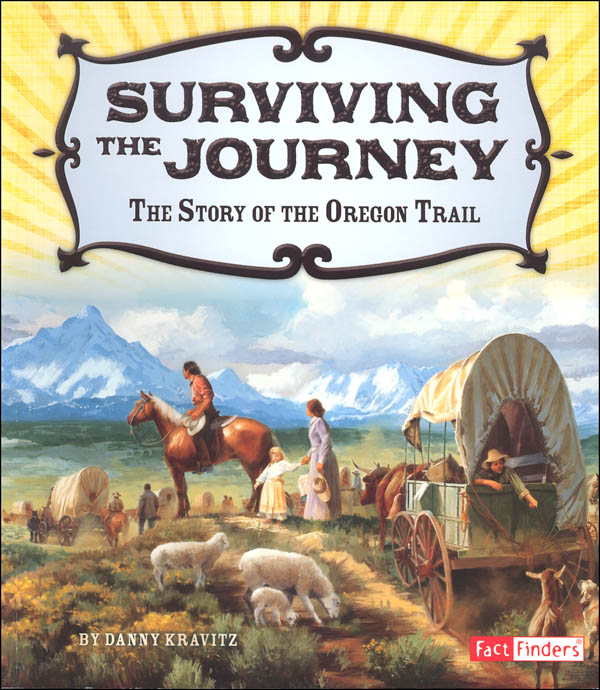Surviving the Journey: Story of the Oregon Trail (Adventures on the American Frontier)