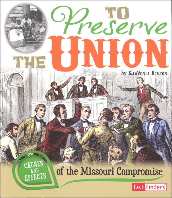 To Preserve the Union: Causes and Effects of the Missouri Compromise (Causes and Effects History Effects)