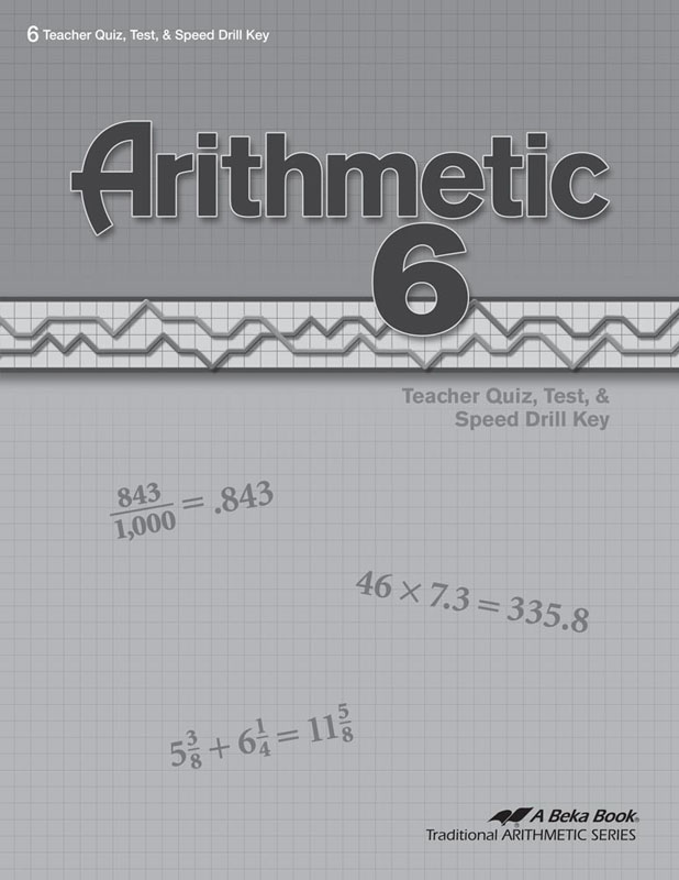 Arithmetic 6  Quizzes/Tests/Speed Drills Key (4th Edition)