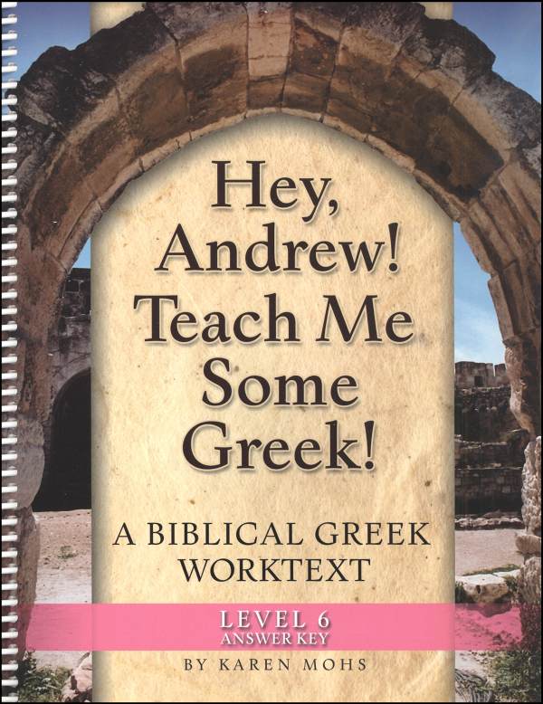 Hey, Andew! Teache Me Some Greek! Level 6 Full-Text Answer Key