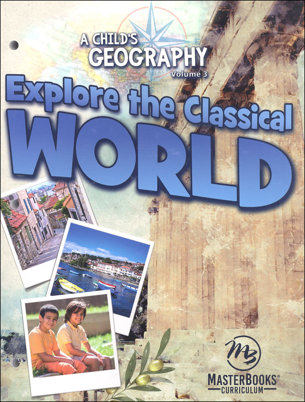 Child's Geography Volume 3: Explore the Classical World
