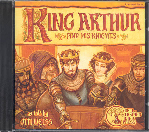King Arthur And His Knights Cd Well Trained Mind Press