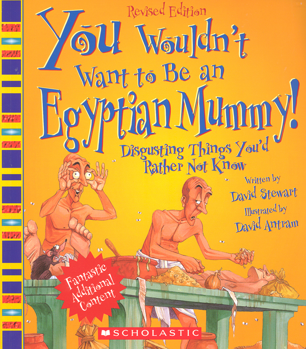 You Wouldn't Want to be an Egyptian Mummy! | Children's Press ...