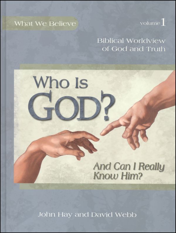 Who Is God? (And Can I Really Know Him?) Volume 1