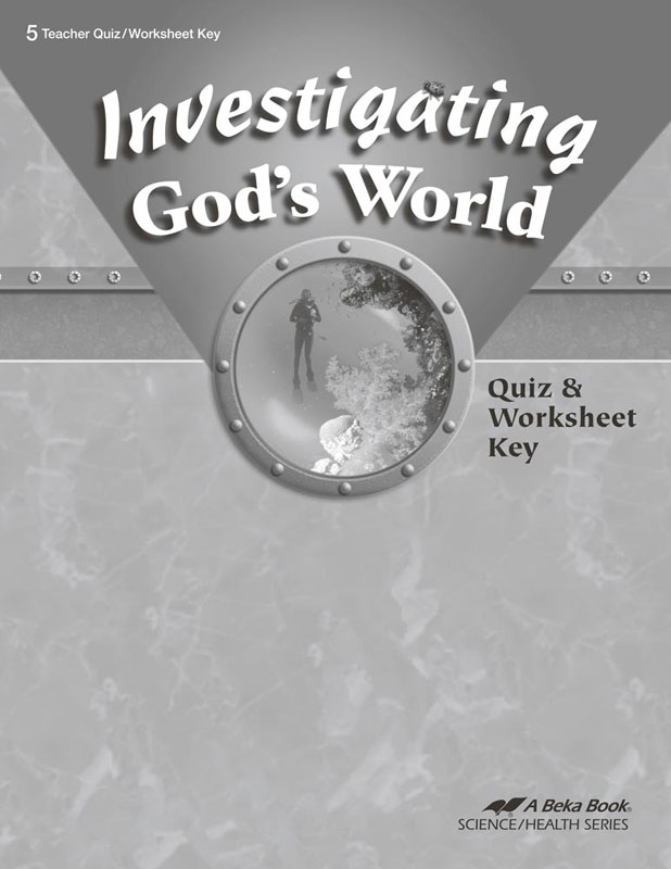 Investigating God's World Quizzes/Worksheets Key (4th Edition)