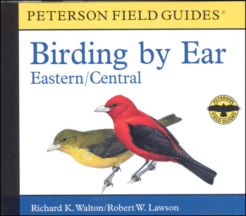 Peterson Field Guide Birding by Ear: Eastern and Central North America