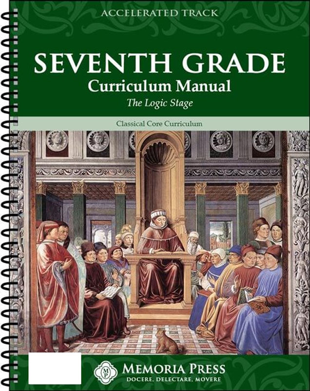 Accelerated Seventh Grade Curriculum Manual Memoria Press 9781615382392