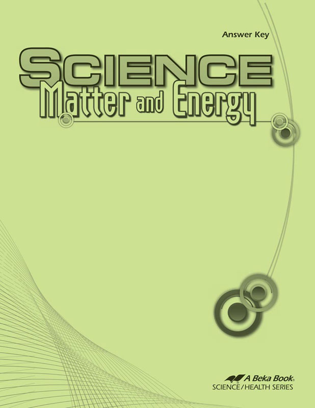 Science: Matter And Energy Answer Key | A Beka Book