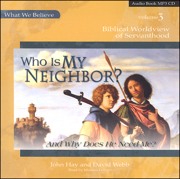 Who Is My Neighbor? (And Why Does He Need Me?) Volume 3 MP3CD