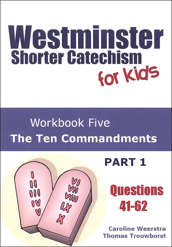 Westminster Shorter Catechism for Kids Workbook 5 The Ten Commandments