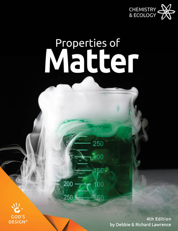 Properties of Matter Student Book (God's Design for Chemistry & Ecology) 4th Ed.