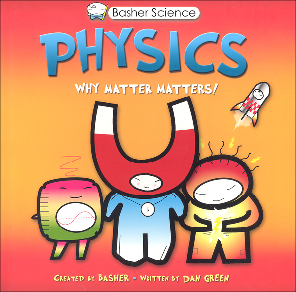 Physics Why Matter Matters Basher Science Kingfisher 9780753462140