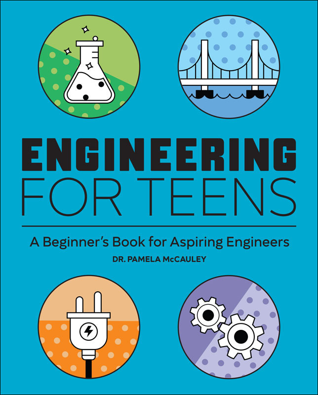 Engineering for Teens A Beginner's Book for Aspiring Engineers