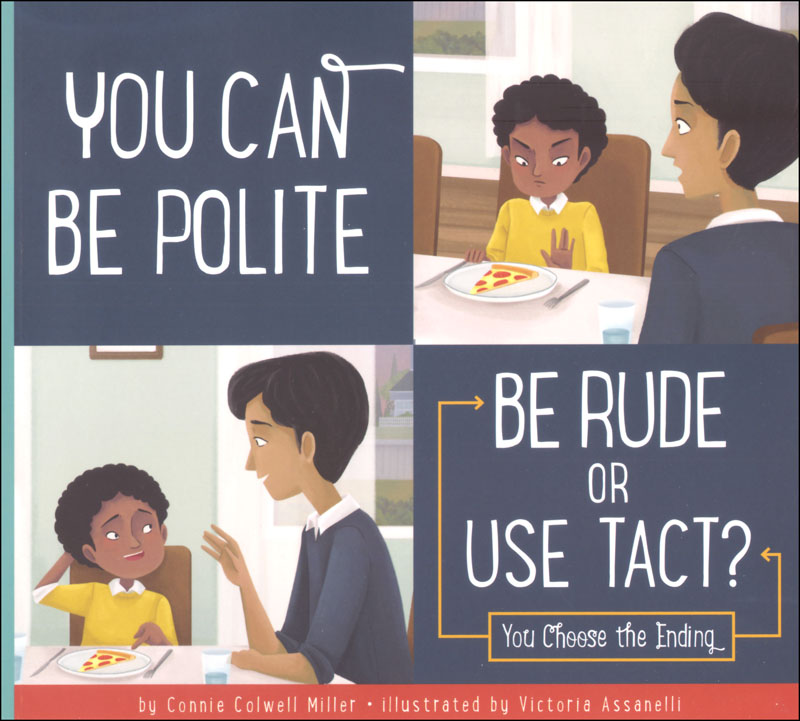 You Can Be Polite: Be Rude or Use Tact? (Making Good Choices)