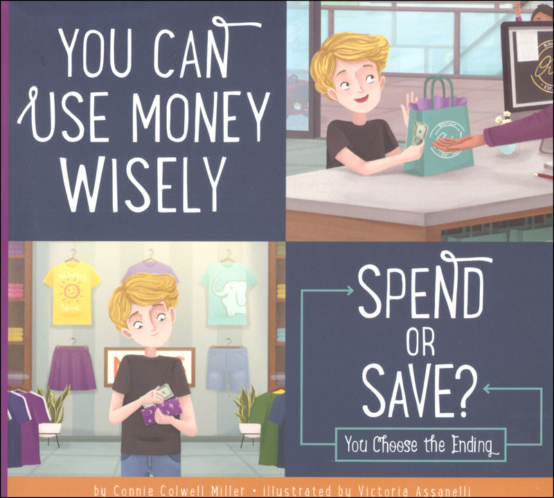 You Can Use Money Wisely: Spend or Save? (Making Good Choices)