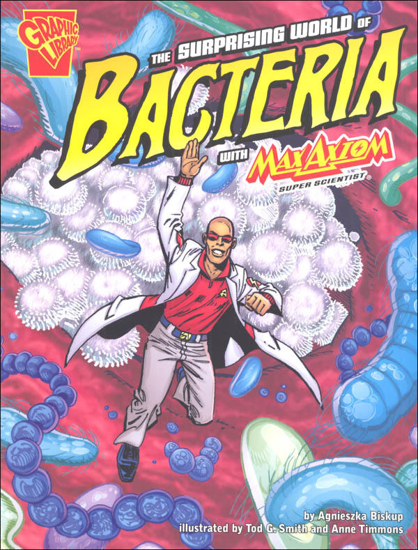 Surprising World of Bacteria with Max Axiom, Super Scientist (Graphic Science)