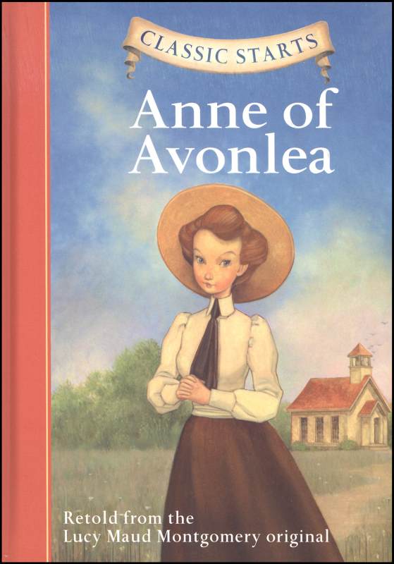 Anne of Avonlea (Classic Starts) Sterling Publishing Company
