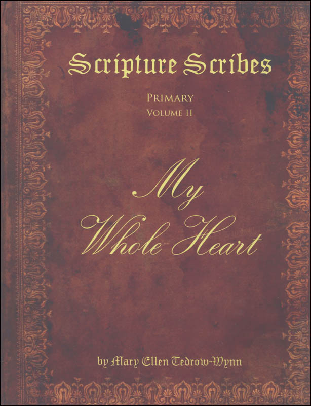 Scripture Scribes My Whole Heart - Primary Volume II