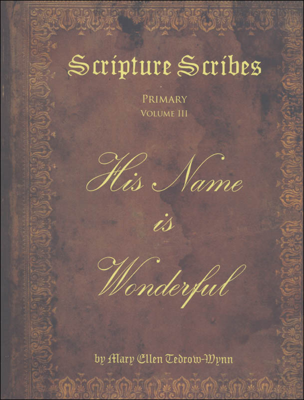 Scripture Scribes: His Name is Wonderful - Primary Volume III