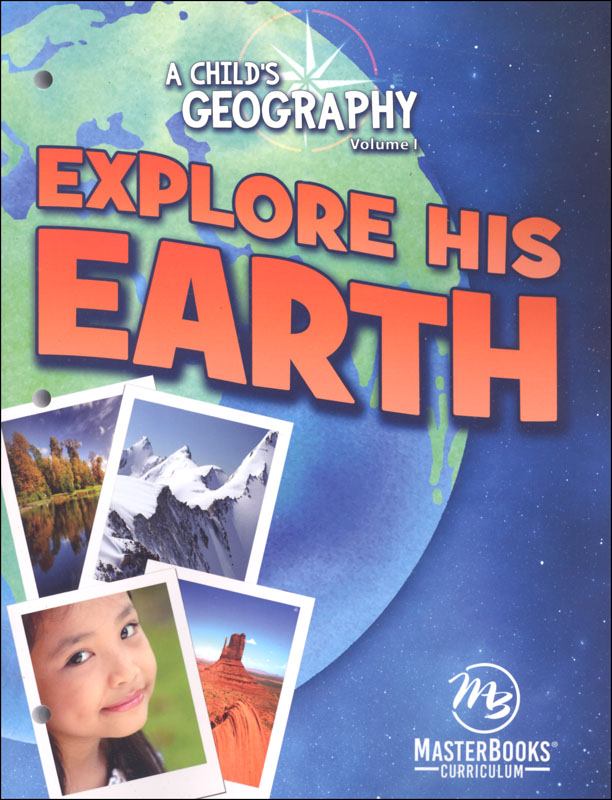 Child's Geography Volume I: Explore His Earth