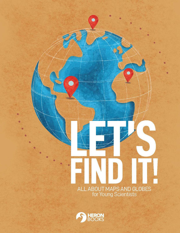 Let's Find It - All about Maps and Globes for Young Scientists
