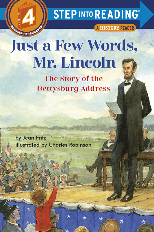 Just a Few Words, Mr. Lincoln: Story of the Gettysburg Address (Step into Reading 4)