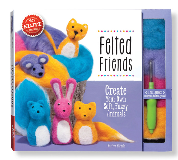 Felted Friends Create Your Own Soft, Fuzzy Animals Klutz Press