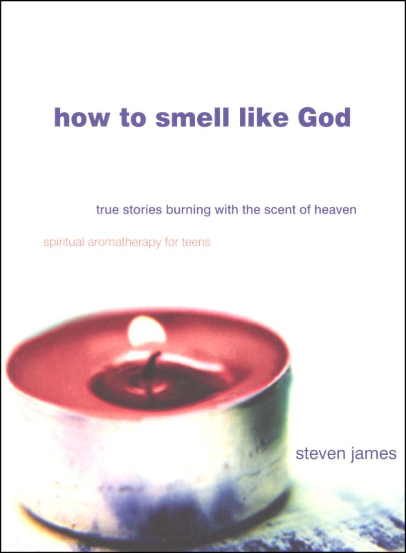 How to Smell Like God Standard Publishing Company 9780784717752
