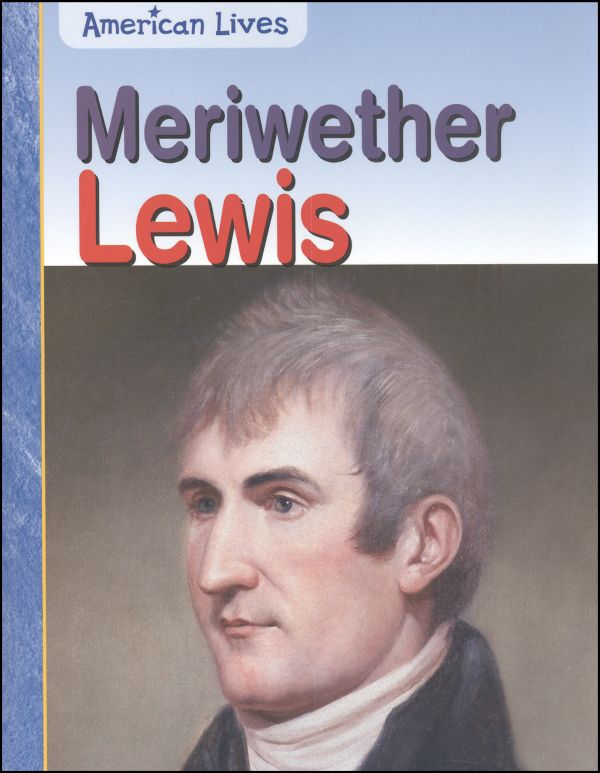 Meriwether Lewis (American Lives) | Heinemann Library | 9781403442017