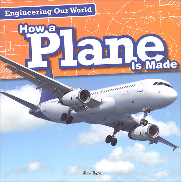 Engineering Our WorldHow a Plane is Made Gareth Stevens 9781482439311