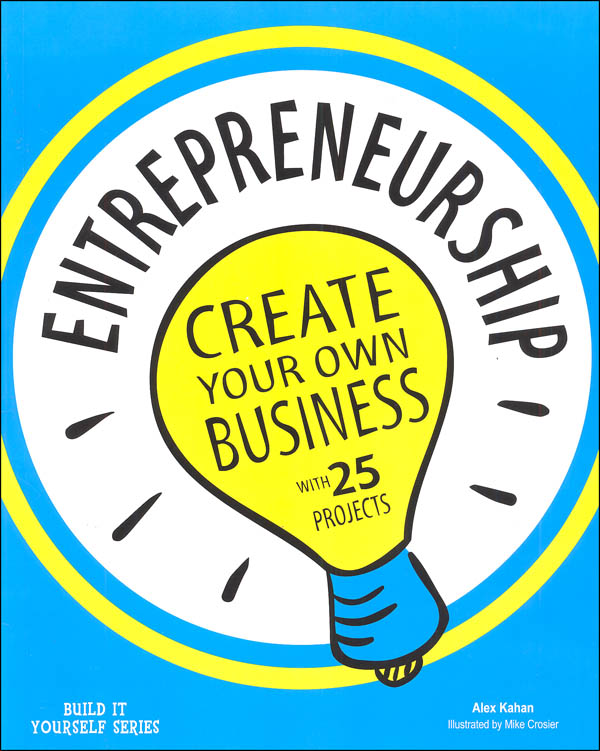 Entrepreneurship: Create Your Own Business with 25 Projects