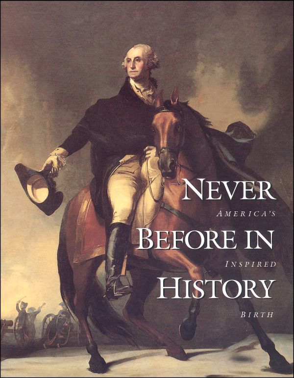 Never Before in History: America's Inspired Birth